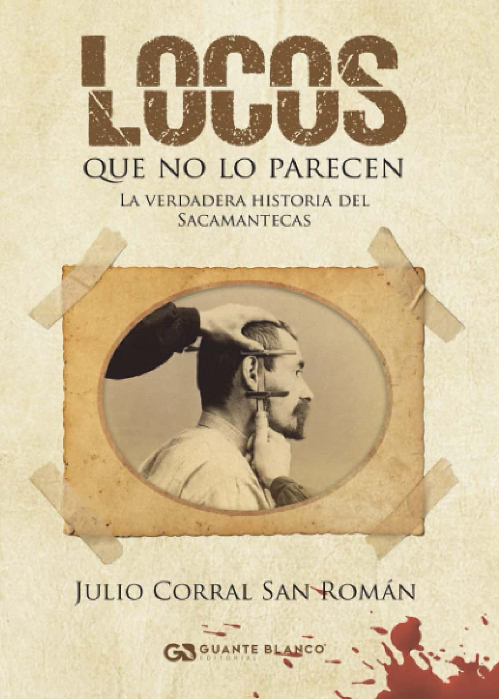 Libro: Locos que no lo parecen: La verdadera historia del Sacamantecas (Spanish Edition)