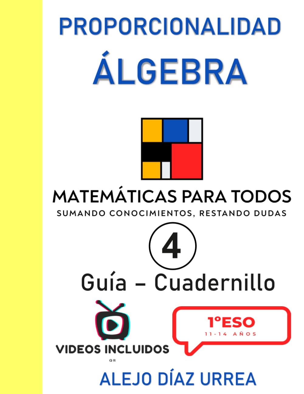 Libro: Tus Apuntes De Matemáticas. Proporcionalidad y Álgebra. Guía-Cuadernillo. Volumen 4. 1ºESO (Tus Apuntes De Matemáticas. 1ºESO. Guía cuadernillo. Todo explicado en video mediante QR) (Spanish Edition)