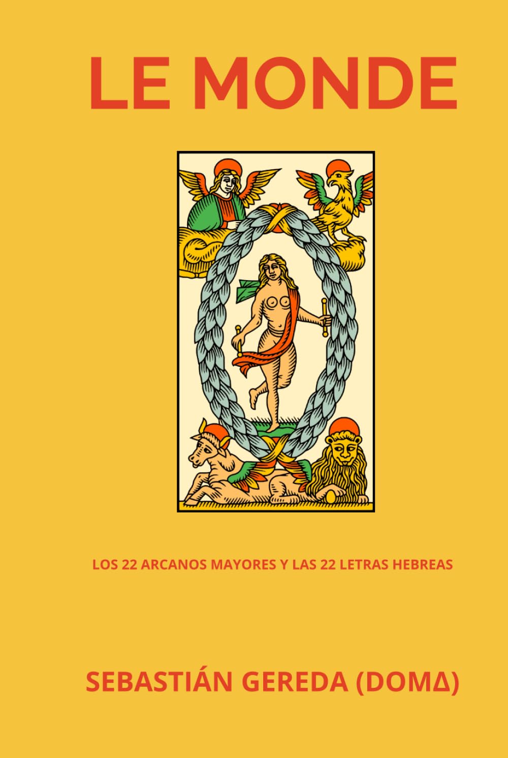 Libro: LE MONDE: Los 22 Arcanos Mayores y Las 22 Letras Hebreas (Spanish Edition)