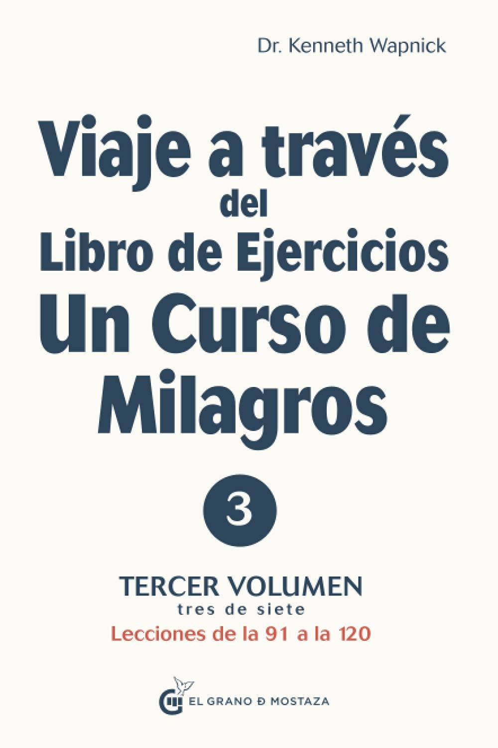 Libro: Viaje a través del libro de ejercicios Un curso de milagros: Tercer volumen tres de siete, Lecciones de la 91 a la 120: 3