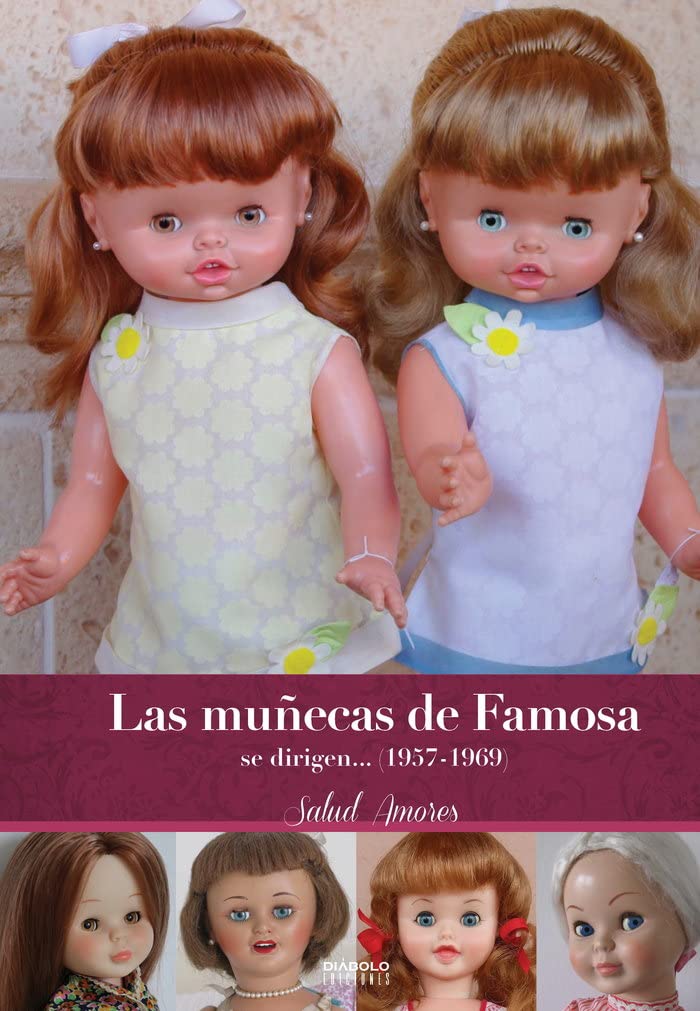 Libro: LAS MUÑECAS DE FAMOSA SE DIRIGEN...(1957-1969) (SIN COLECCION)