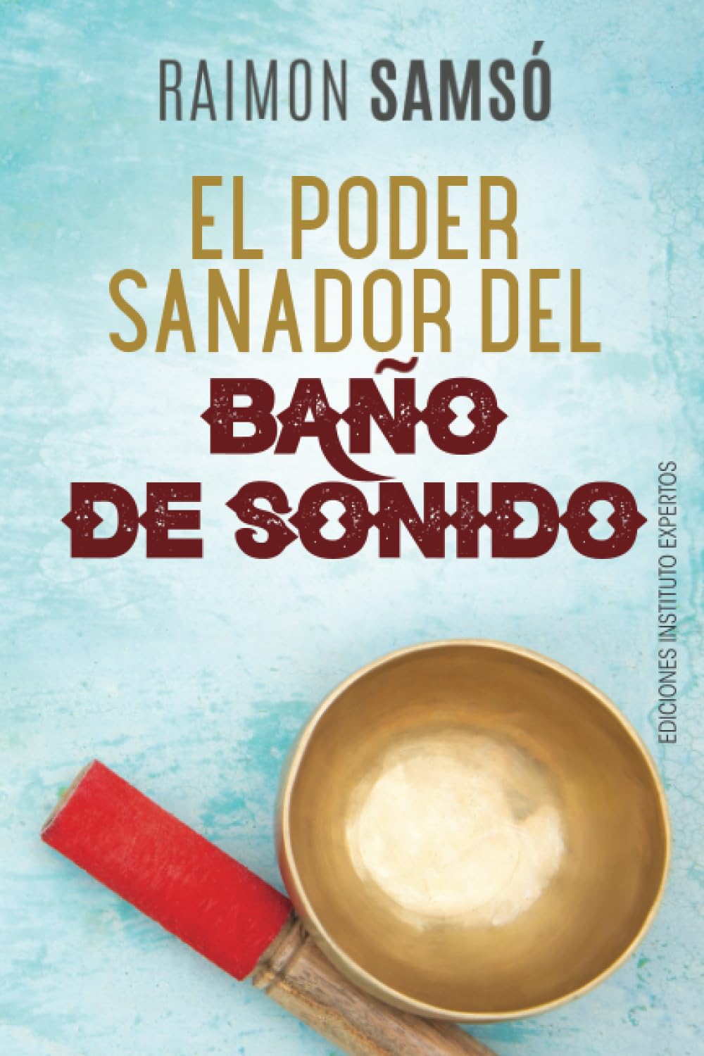 Libro: El Poder Sanador del Baño de Sonido (Desarrollo Personal y Autoayuda)