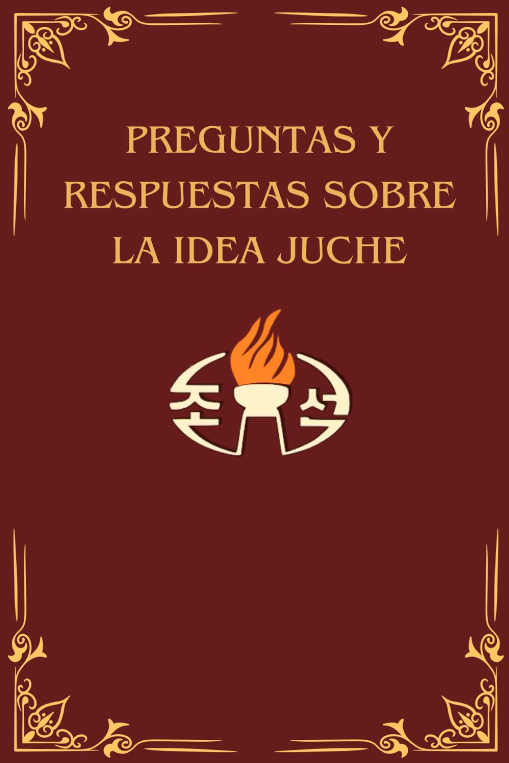 Libro: Preguntas y Respuestas de la idea Juche (Spanish Edition)