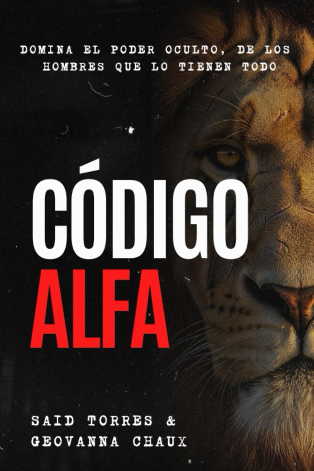 Libro: Descubre tu código Alfa: Domina el poder oculto de los hombres que lo tienen TODO