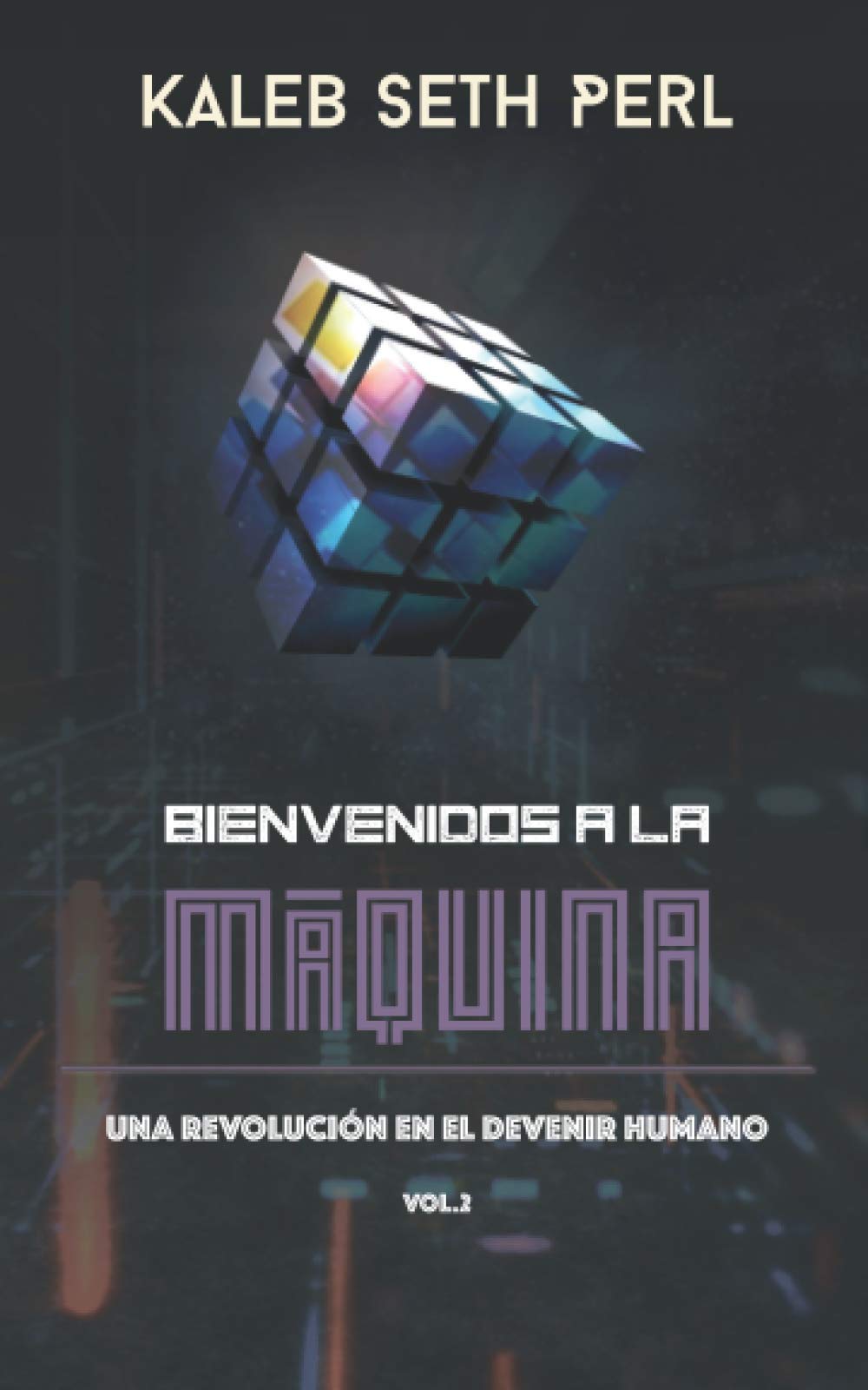 Libro: Bienvenidos a la Máquina: Una Revolucion en el Devenir Humano