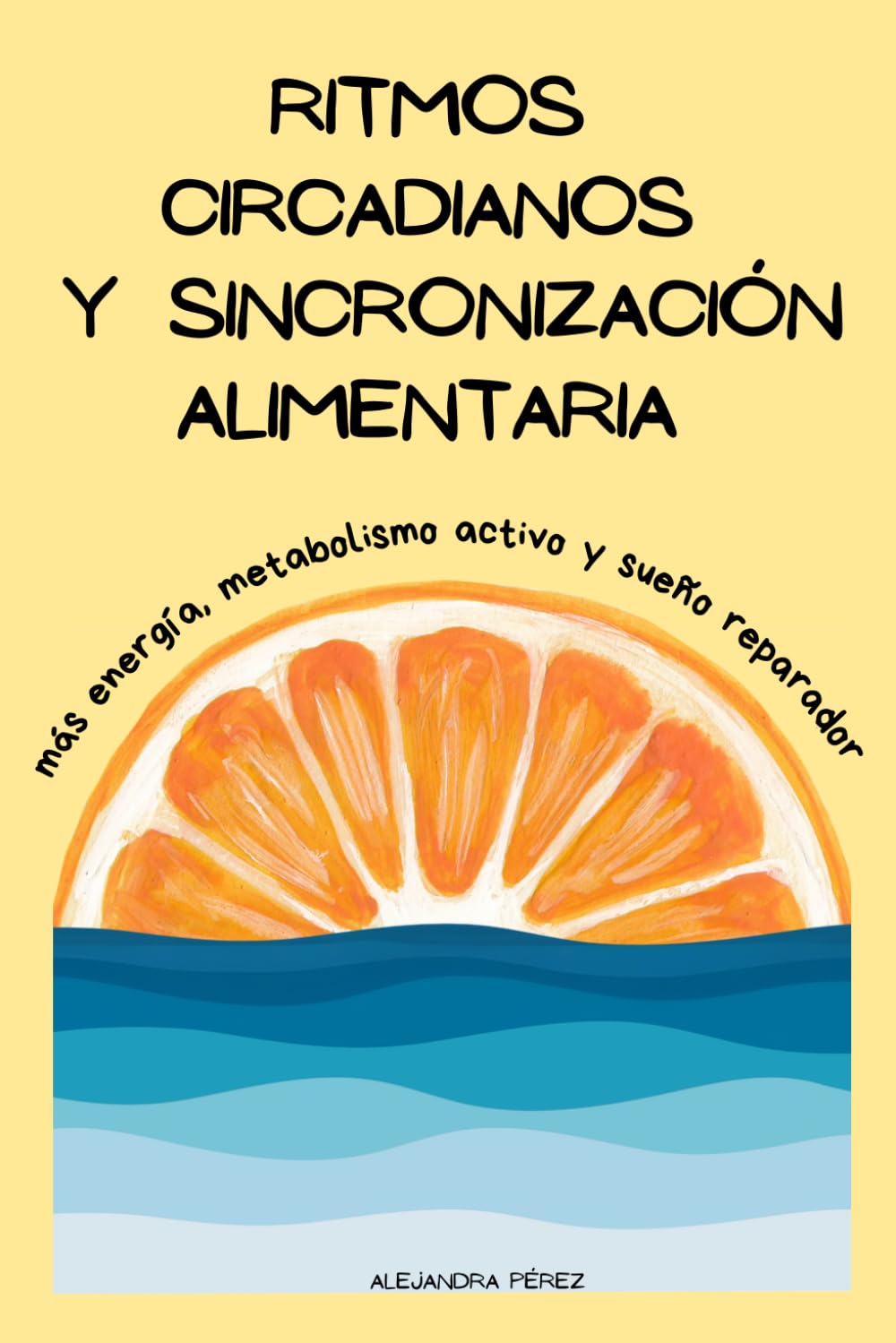 Libro: Ritmos Circadianos y Sincronización Alimentaria: Más energía, metabolismo activo y sueño reparador (Spanish Edition)
