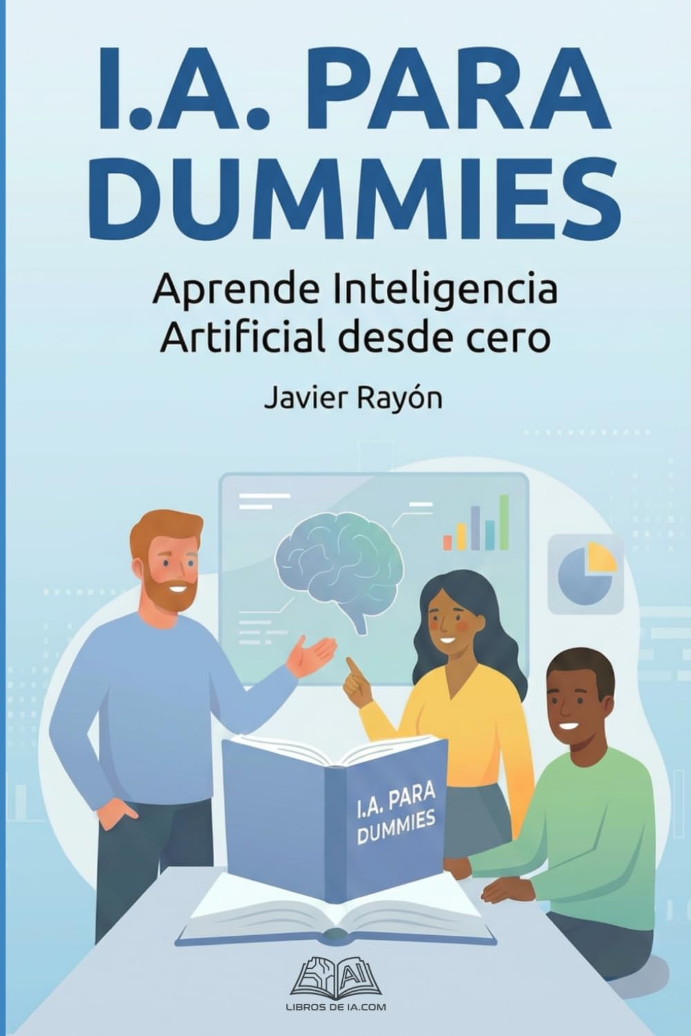 Libro: I.A. para Dummies: Aprende Inteligencia Artificial desde Cero
