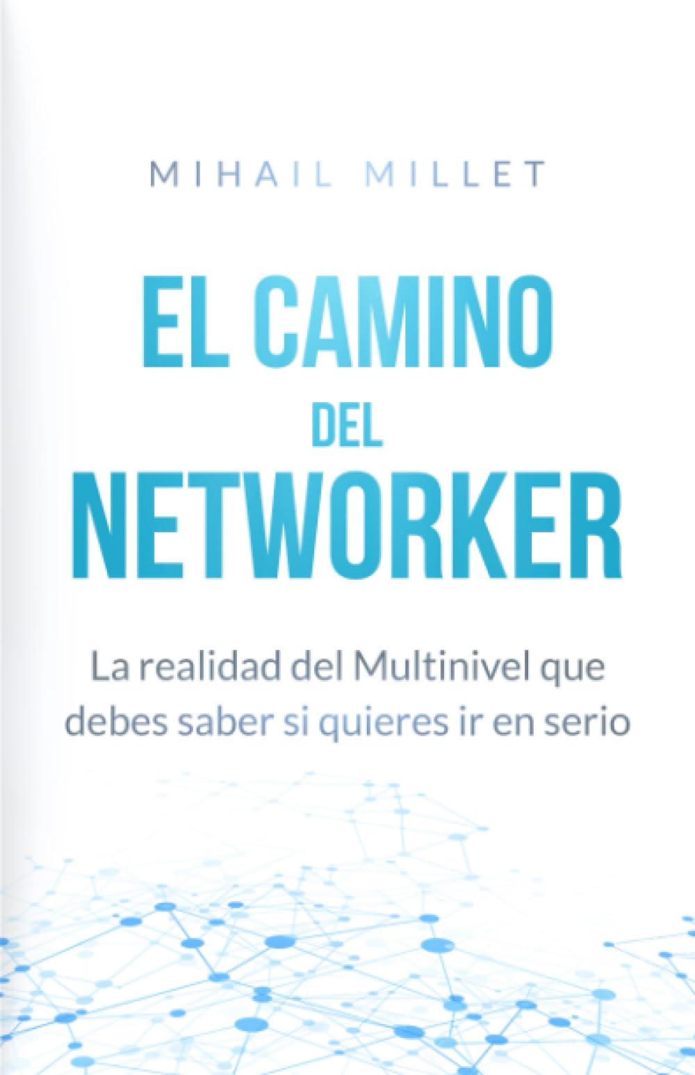 Libro: El Camino Del Networker: La realidad del multinivel si quieres ir en serio