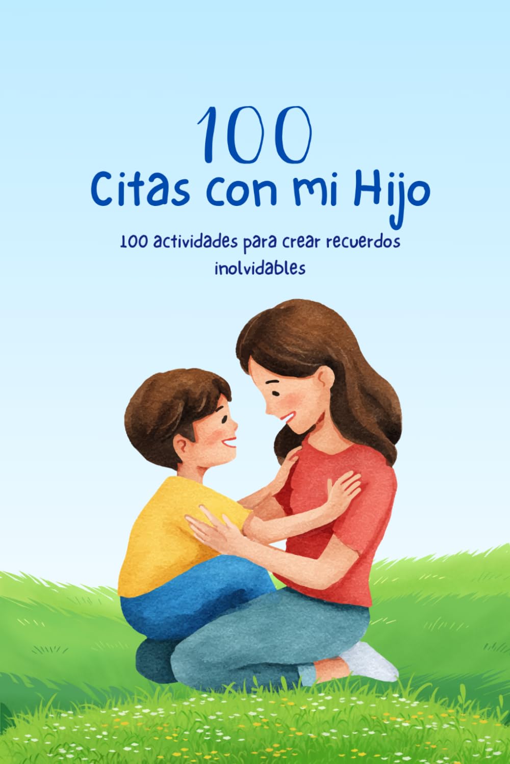 Libro: 100 citas con mi hijo: Cien Citas Juntos. Edicion madre e Hijo para crear recuerdos en Familia (Spanish Edition)