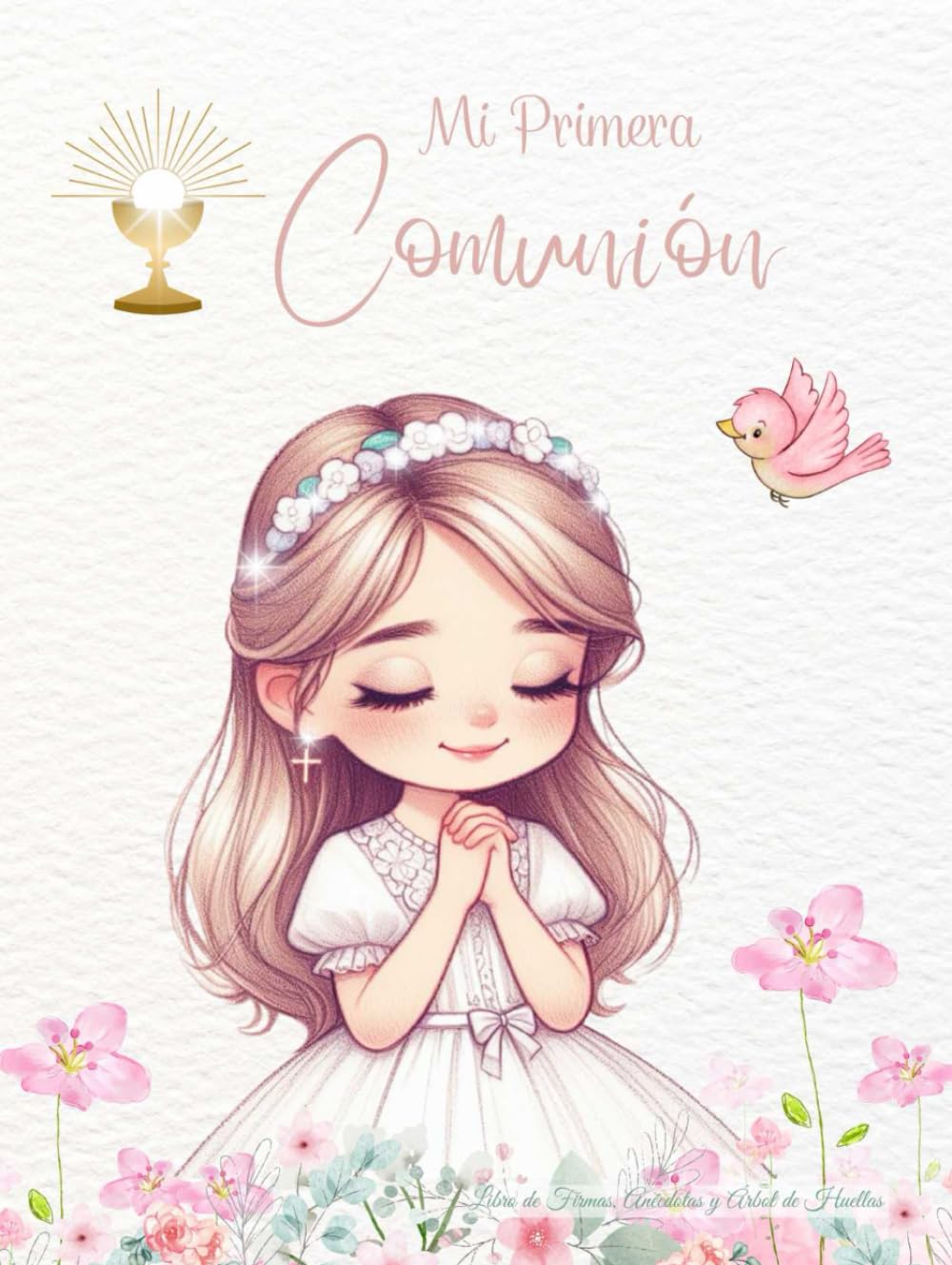 Libro: Primera Comunión niñas. Libro Comunión de Firmas, Anécdotas, Árbol de Huellas y Fotografías (Spanish Edition)