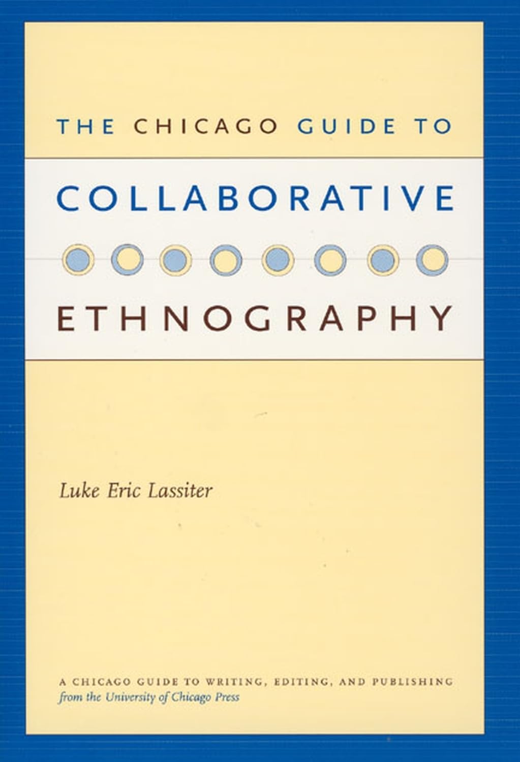 Libro: The Chicago Guide to Collaborative Ethnography (Chicago Guides to Writing, Editing, and Publishing)