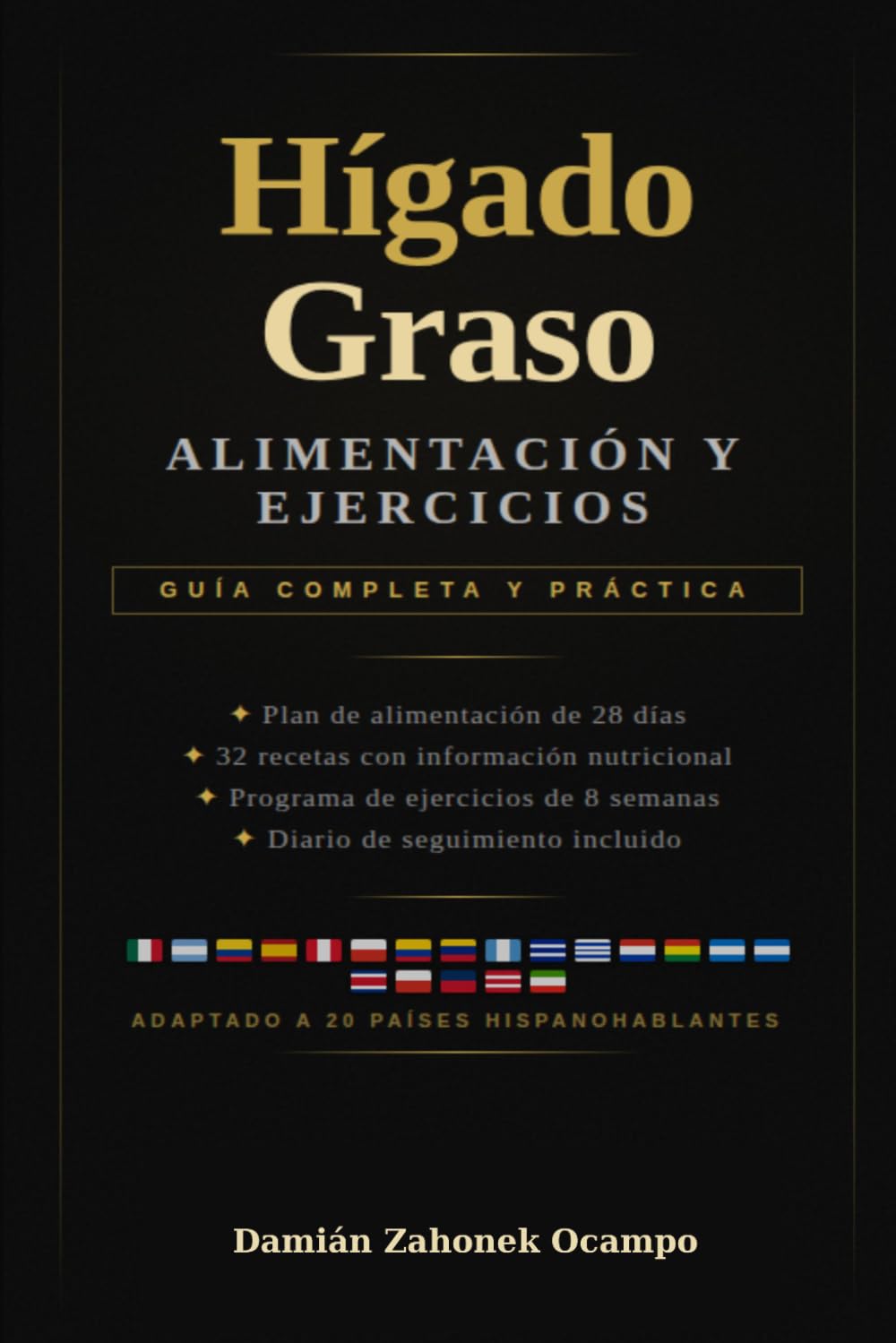 Libro: Hígado Graso: Alimentación y Ejercicios: Guía Completa y Práctica para Revertir la Esteatosis Hepática | Plan de 28 Días, 32 Recetas, Programa de ... 20 Países Hispanohablantes (Spanish Edition)