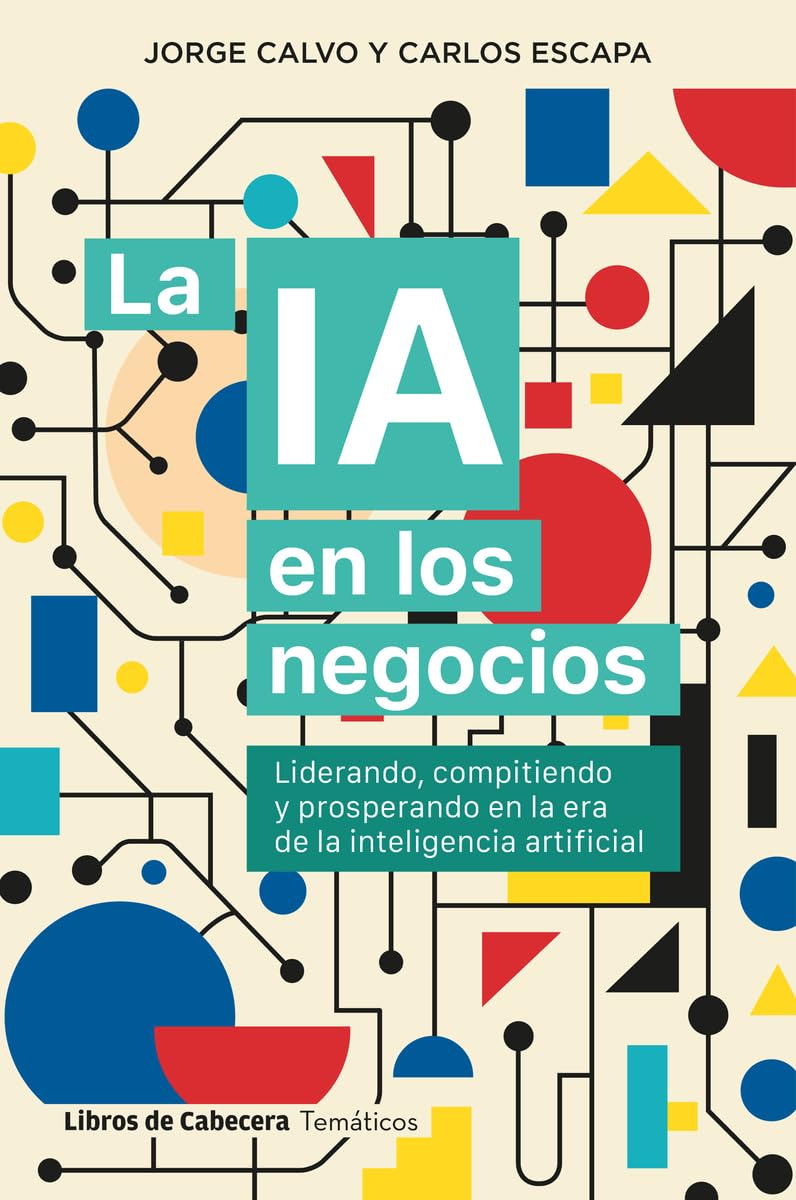 Libro: La IA en los negocios: Liderando, compitiendo y prosperando en la era de la inteligencia artificial (Temáticos)