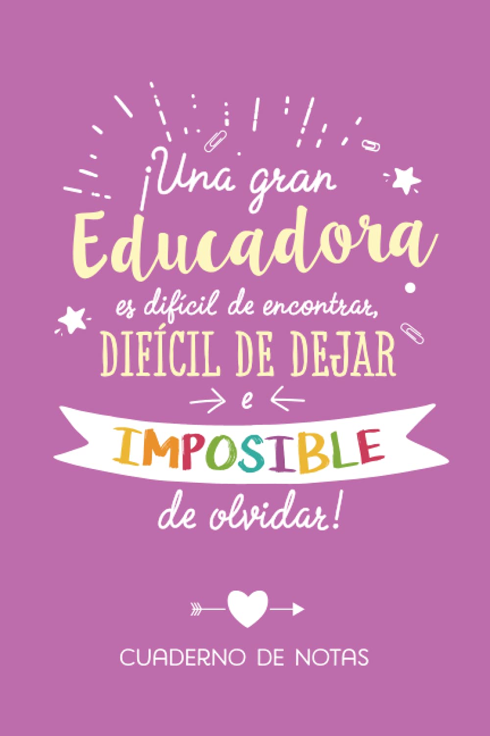 Libro: Una gran Educadora es difícil de encontrar, difícil de dejar e imposible de olvidar: Cuaderno de Notas (A5, rayado) - Regalo original para una ... su cumpleaños o navidad (Spanish Edition)