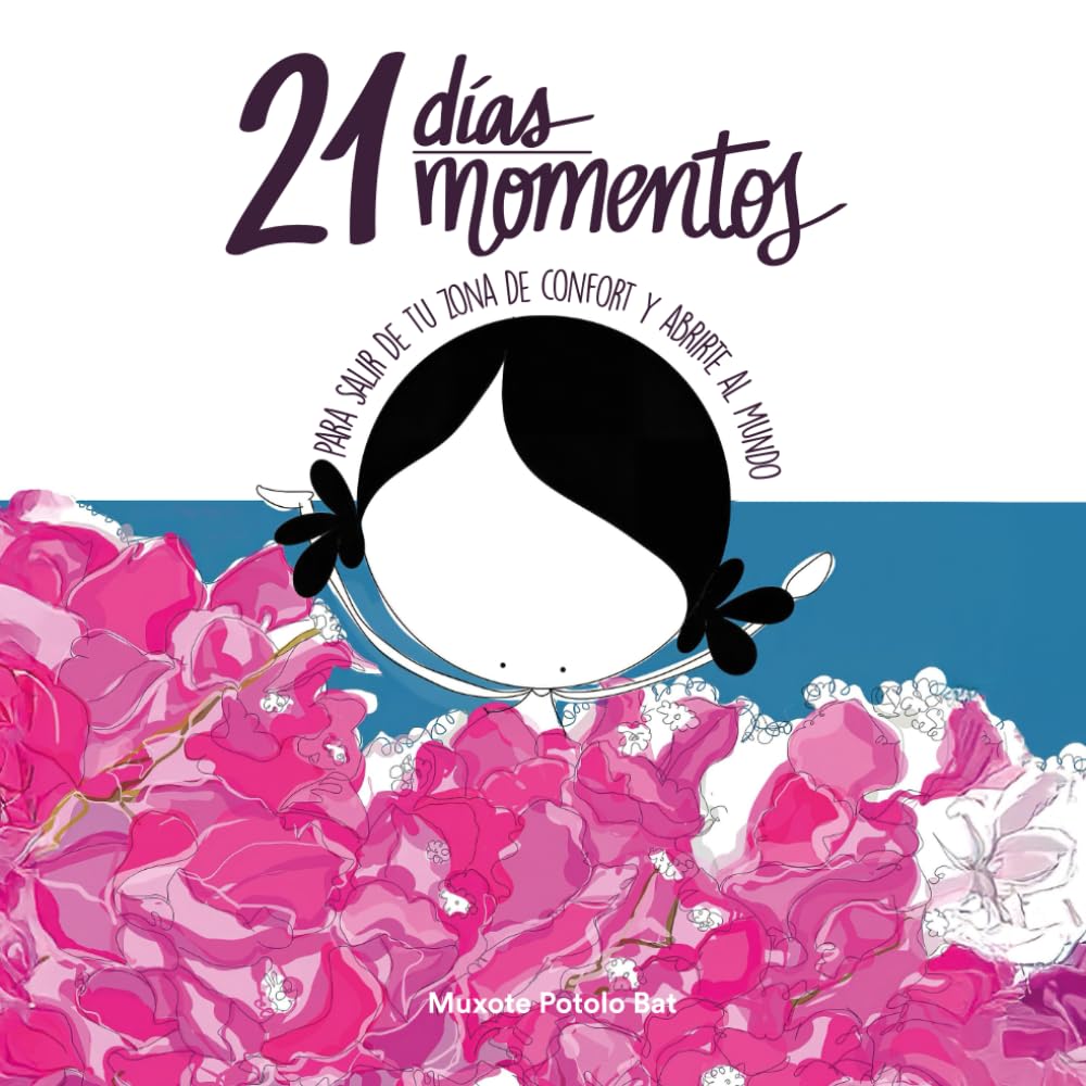 Libro: MUXOTE • 21 DIAS • 21 MOMENTOS: Para salir de tu zona de confort y abrirte al mundo.