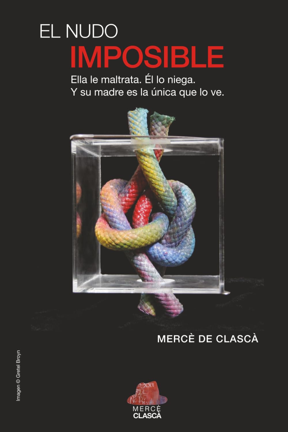Libro: El Nudo Imposible: Ella le maltrata. Él lo niega. Y su madre es la única que lo ve. (Spanish Edition)