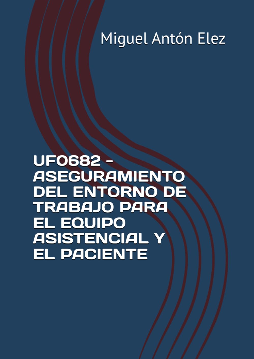 Libro: UF0682 - ASEGURAMIENTO DEL ENTORNO DE TRABAJO PARA EL EQUIPO ASISTENCIAL Y EL PACIENTE (CERTIFICADO DE PROFESIONALIDAD SANT0208 TRANSPORTE SANITARIO) (Spanish Edition)