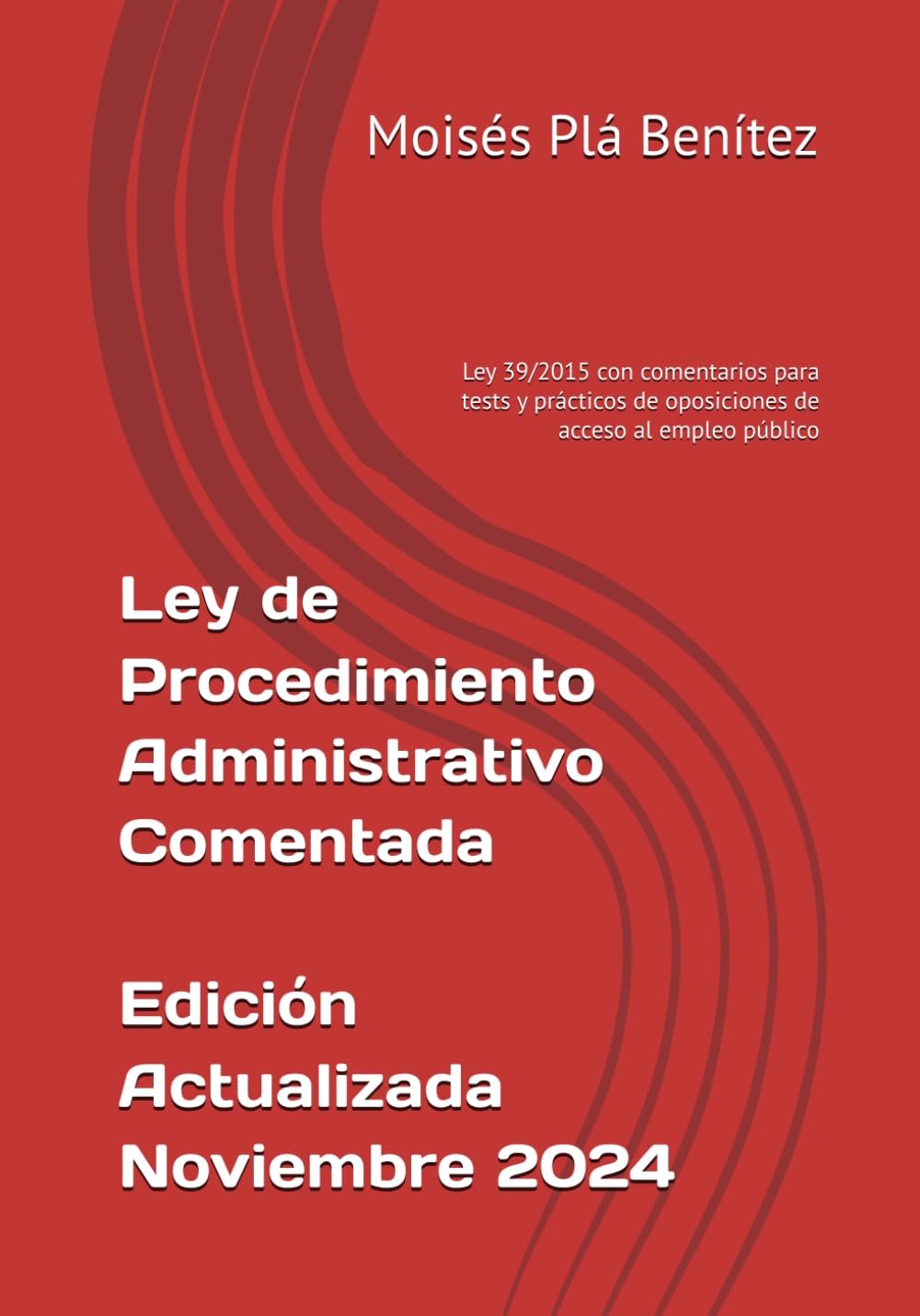 Libro: Ley de Procedimiento Administrativo Comentada: Ley 39/2015 con comentarios para tests y prácticos de oposiciones de acceso al empleo público (Leyes Comentadas del Sector Público)