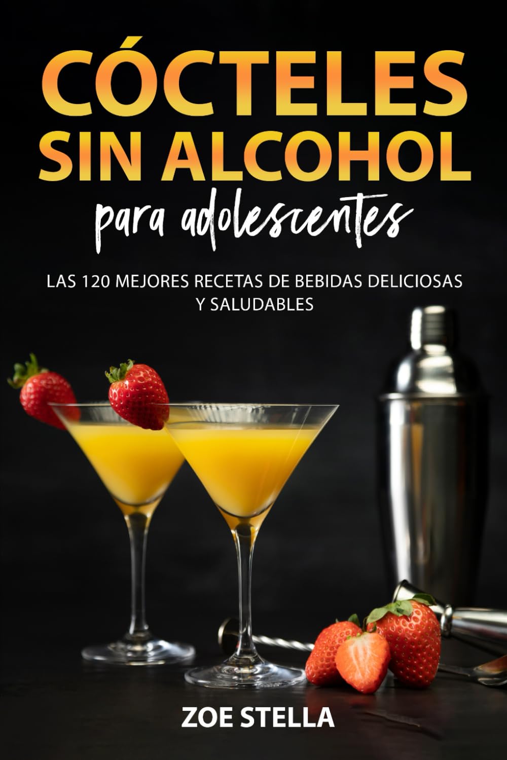 Libro: Cócteles sin alcohol para adolescentes: Las 120 mejores recetas de bebidas deliciosas y saludables