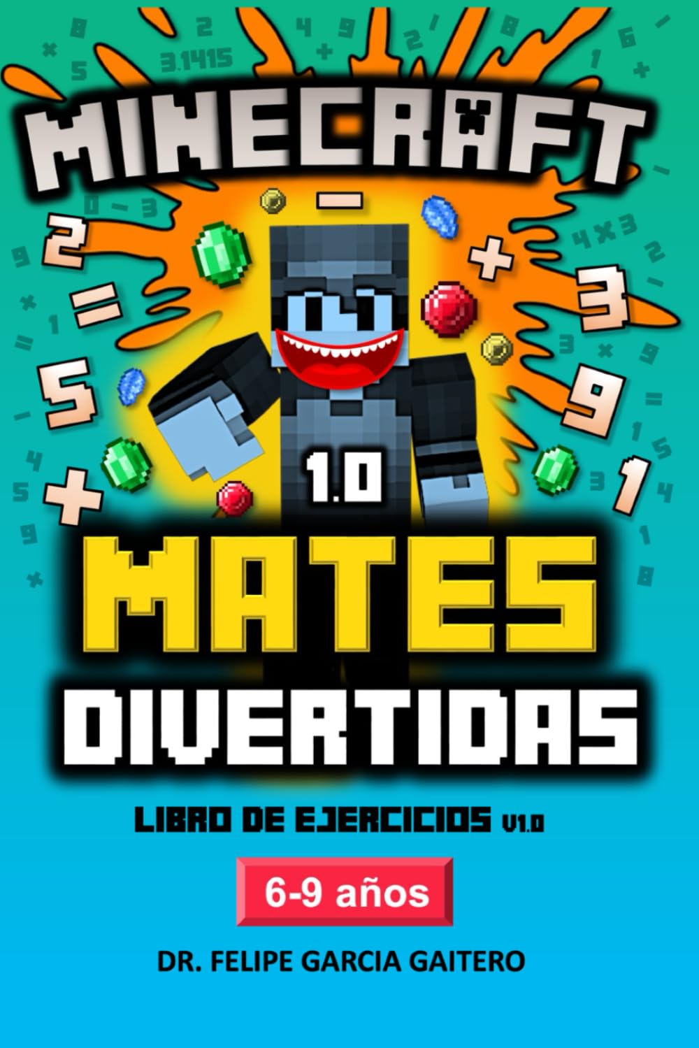 Matemáticas Divertidas con Minecraft. Libro de ejercicios. De 6 a 9 años. Primaria.