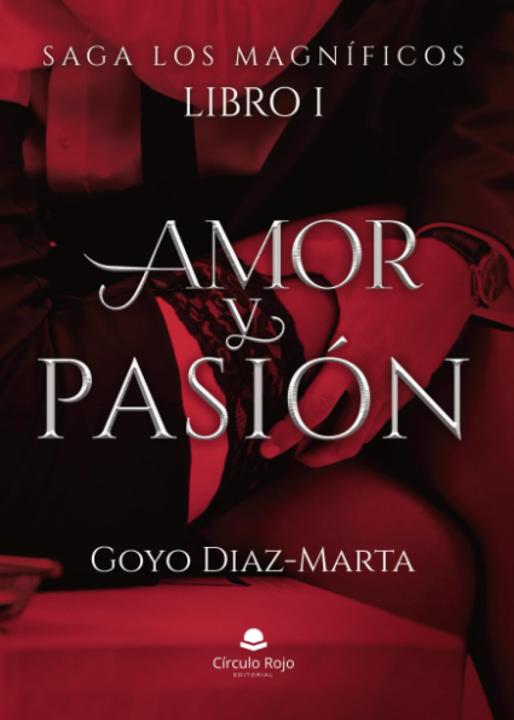 Libro: Saga Los Magnificos. Libro I Amor y Pasion (Spanish Edition)