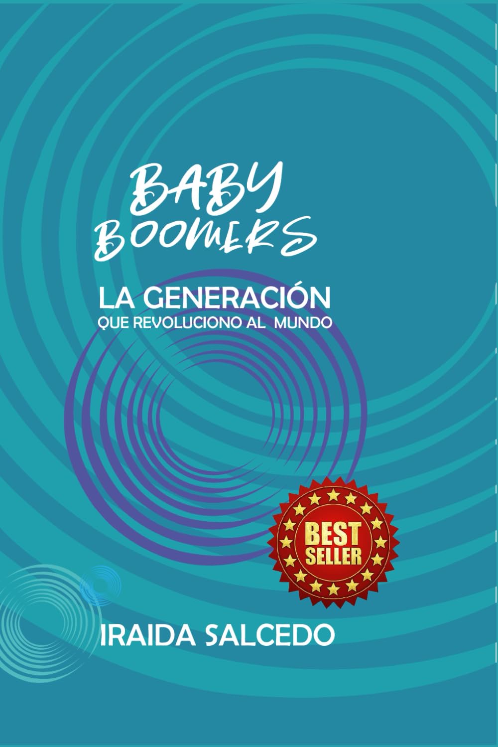 Libro: BABY BOOMERS: La Generación que Revoluciono al Mundo (Spanish Edition)