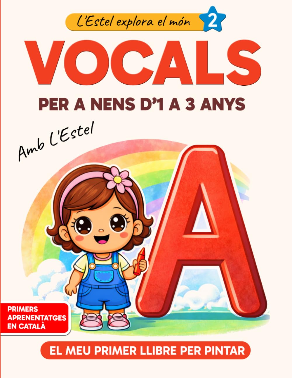 Libro: Vocals per a nens d’1 a 3 anys: Llibre per pintar A-E-I-O-U (Primer contacte amb les lletres en català): Amb Estel | Aprendre les vocals jugant amb ... (L'Estel explora el món) (Catalan Edition)