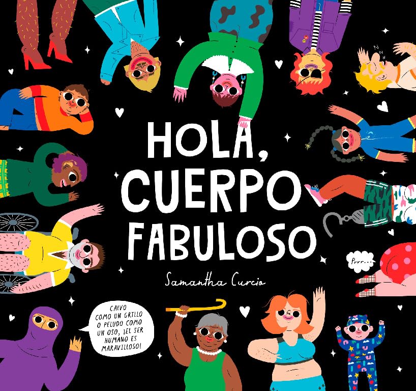 Libro: Hola, cuerpo fabuloso: Calvo como un grillo o peludo como un oso, ¡el ser humano es maravilloso!