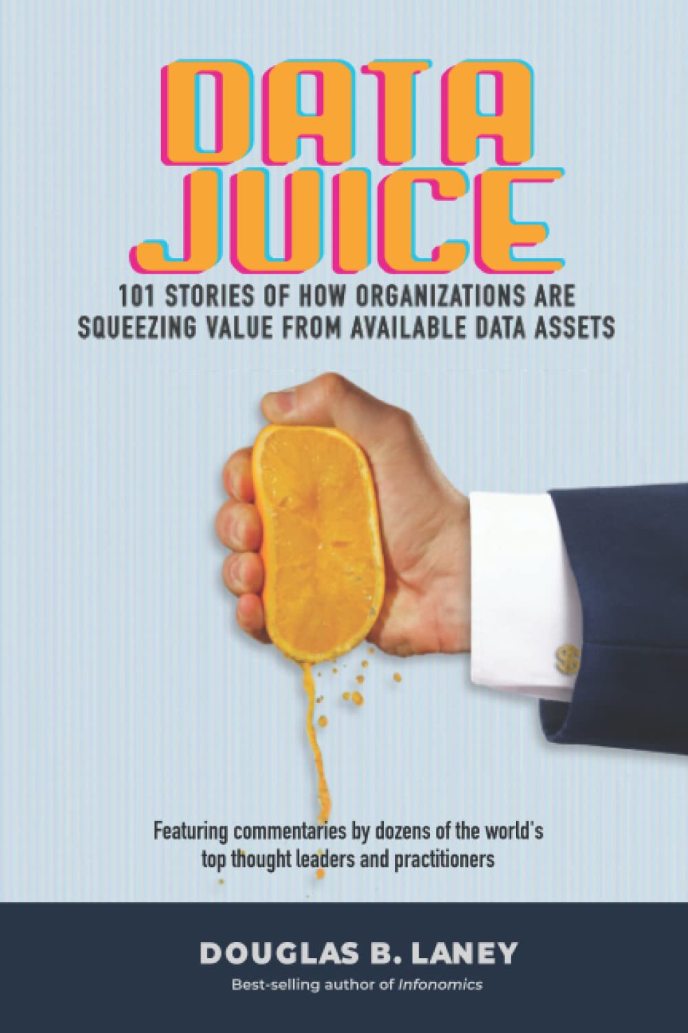 Libro: Data Juice: 101 Stories of How Organizations Are Squeezing Value from Available Data Assets