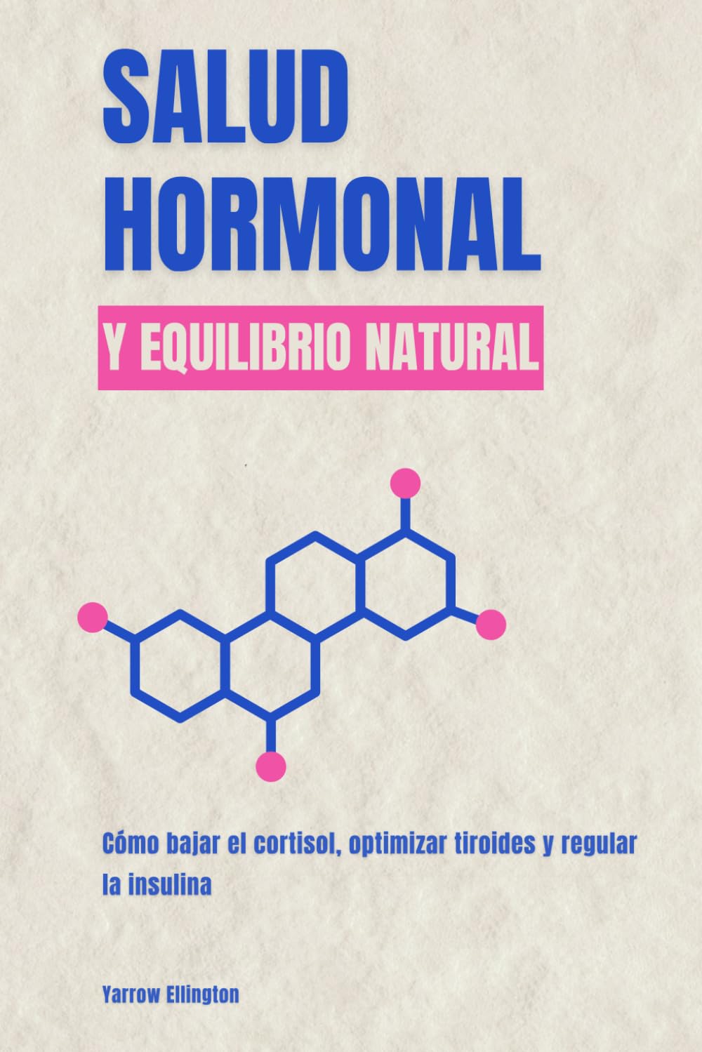Libro: Salud hormonal y equilibrio natural: Cómo bajar el cortisol, optimizar tiroides y regular la insulina (Spanish Edition)