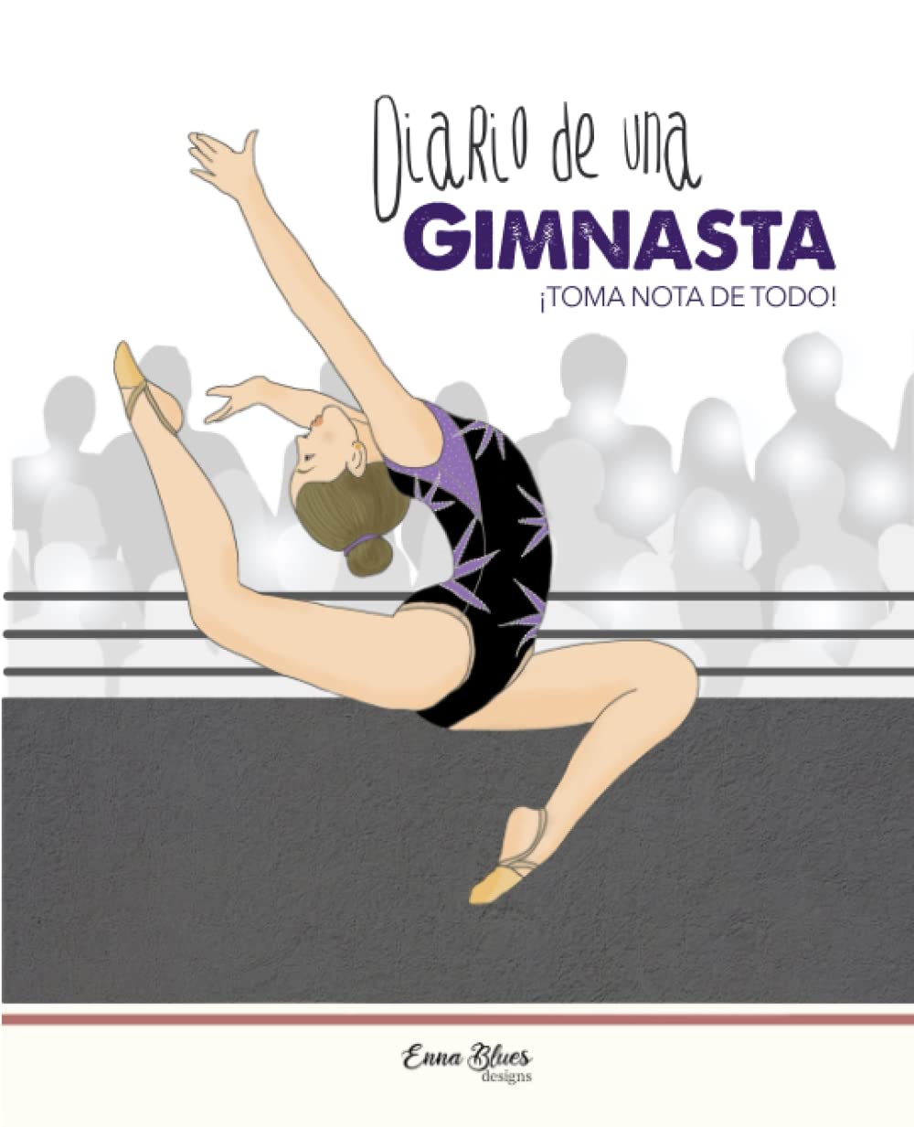 Libro: Diario de una gimnasta. Seguimiento de entrenamientos diarios, objetivos, organizador de torneos y competiciones.: Diario de recuerdos de temporada de ... práctica. Agenda deporte (Spanish Edition)