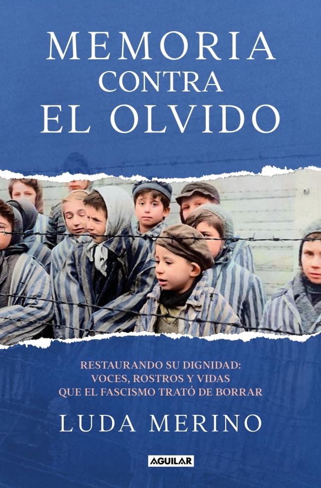 Libro: Memoria contra el olvido: Restaurando su dignidad: voces, rostros y vidas que el fascismo trató de borrar