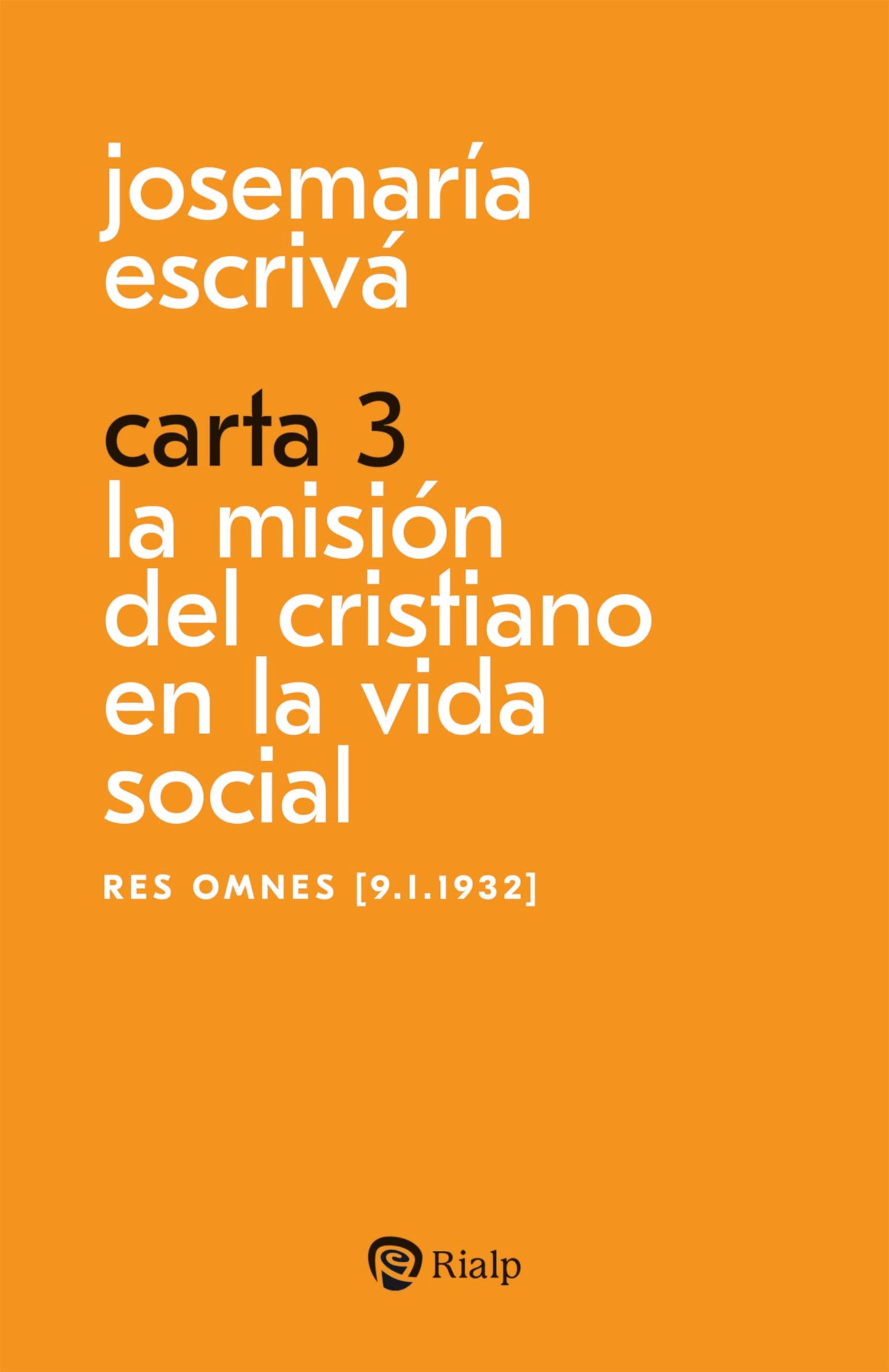 Libro: Carta 3. La misión del cristiano en la vida social: Res Omnes [9.I.1932]