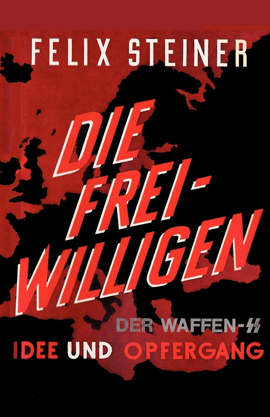 Libro: Die Freiwilligen der Waffen - SS Idee und Opfergang: The Volunteers of the Waffen – SS