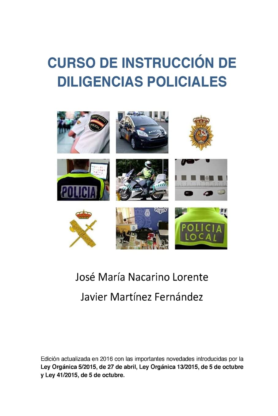 Libro: Curso de Instruccion de Diligencias Policiales: Manual teorico y practico para redactar un atestado (Spanish Edition)