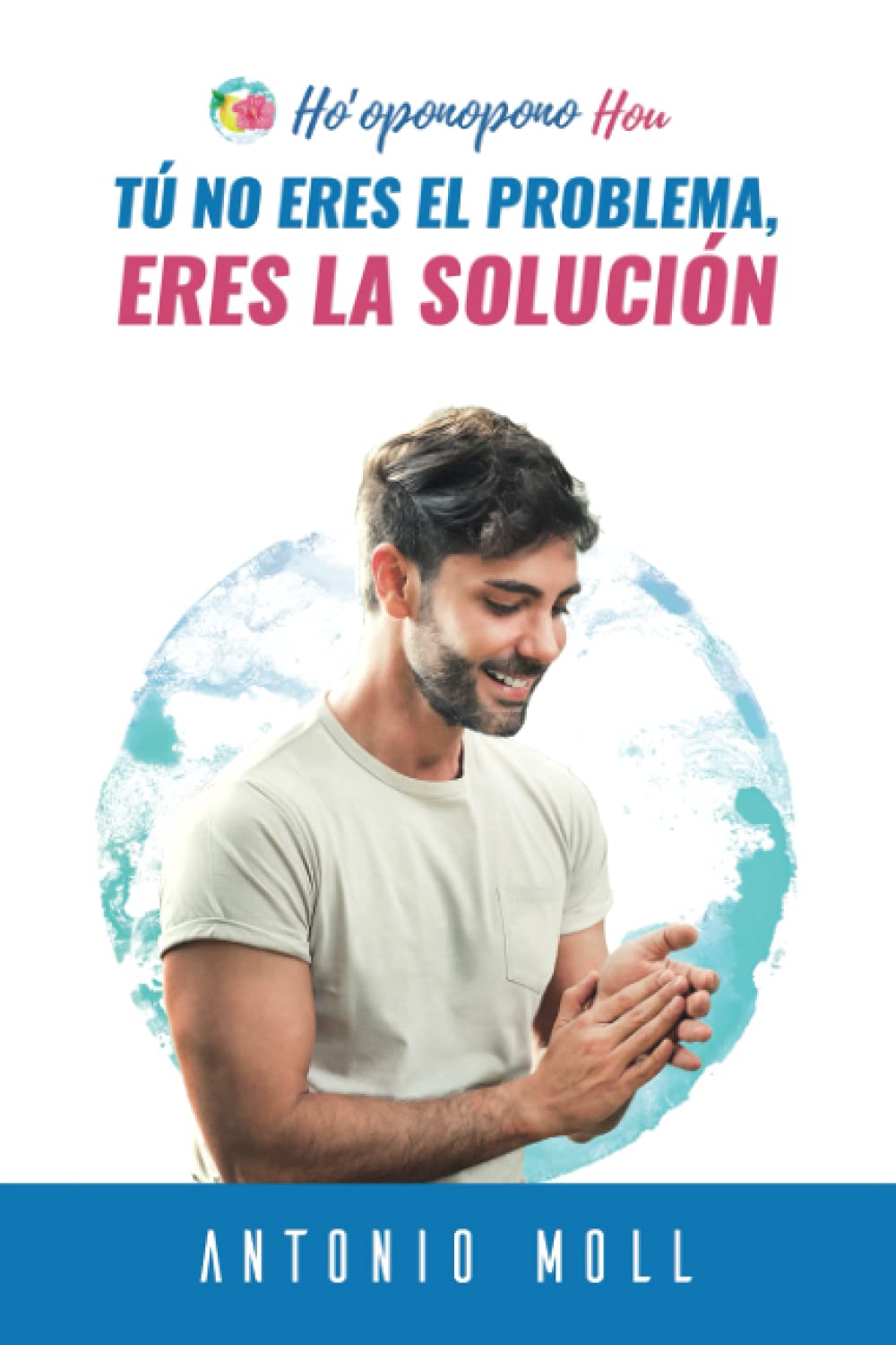 Libro: Tú no Eres el Problema. Eres La Solución. Ho'oponopono Hou: #1 (Spanish Edition)