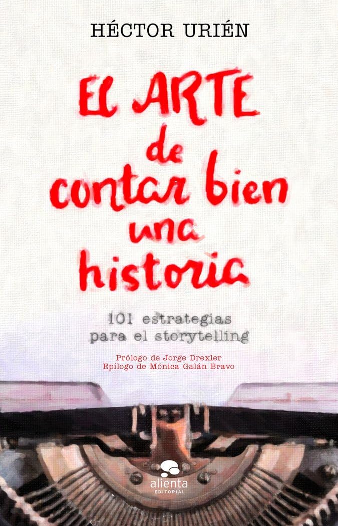 Libro: El arte de contar bien una historia: 101 estrategias para el storytelling.