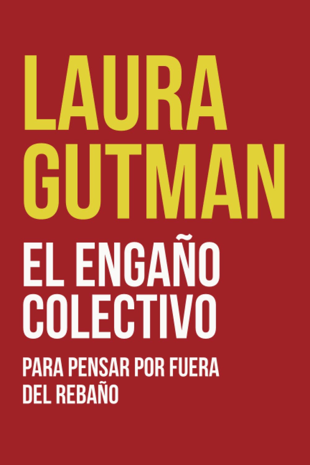 Libro: El engaño colectivo: Para pensar por fuera del rebaño (Spanish Edition)