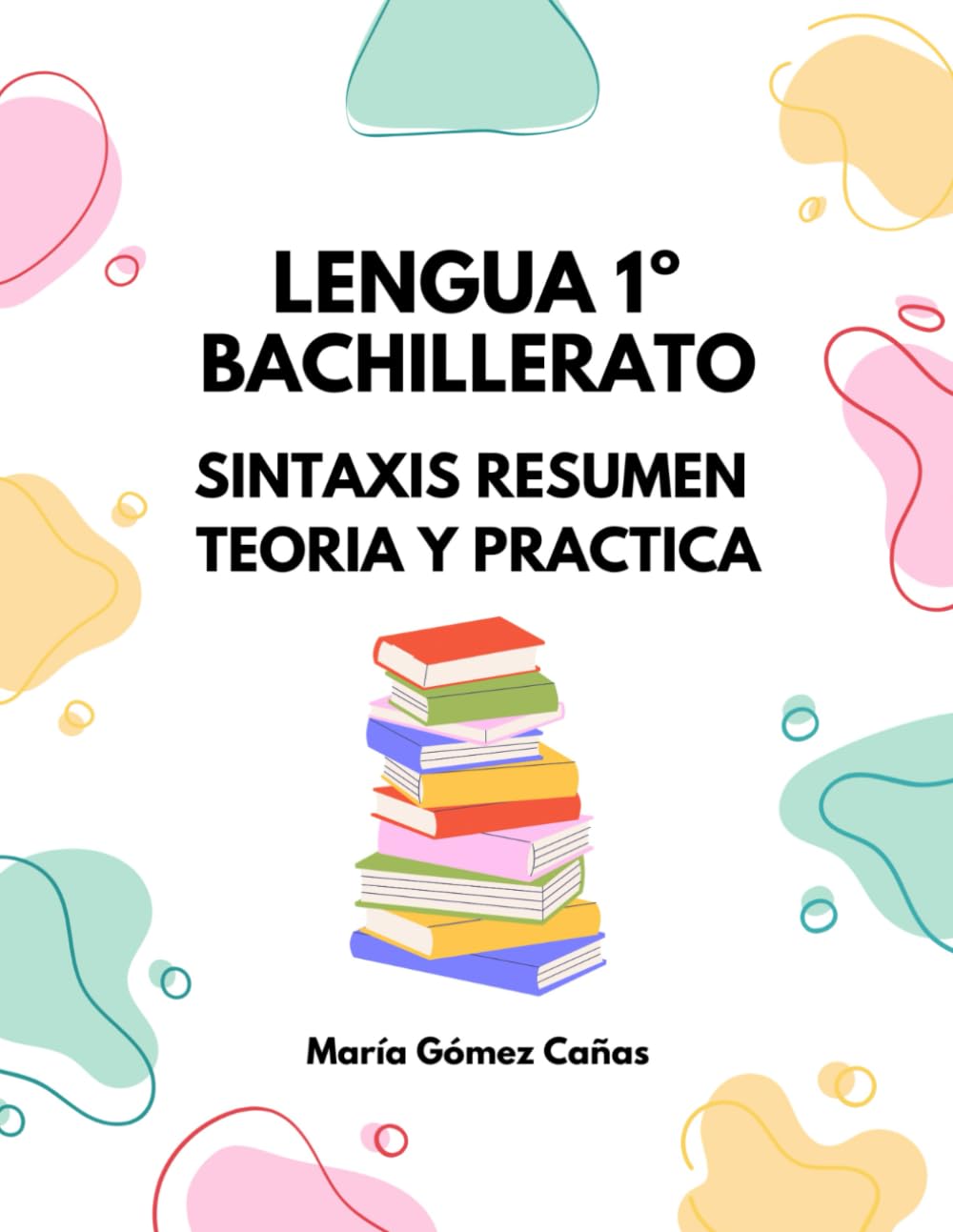 Libro: Lengua 1º Bachillerato: Sintaxis resumen teoría y práctica
