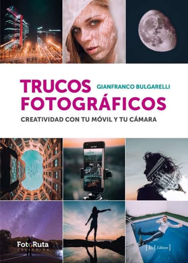 Libro: TRUCOS FOTOGRÁFICOS: Creatividad con tu móvil y tu cámara (FotoRuta)