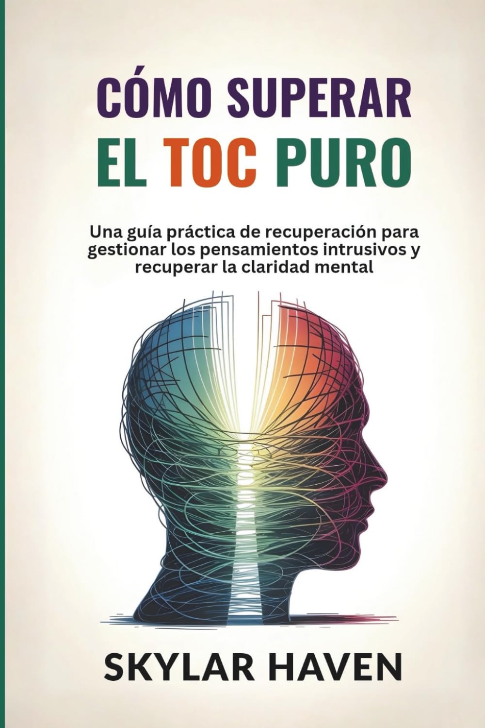 Libro: Cómo superar el TOC puro: Una guía práctica de recuperación para gestionar los pensamientos intrusivos y recuperar la claridad mental