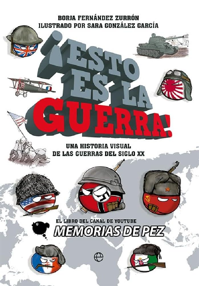 Libro: ¡Esto es la guerra!: Una historia visual de las guerras del siglo XX