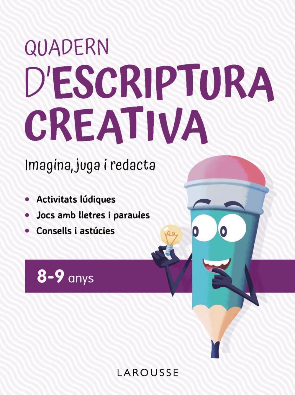 Libro: Quadern d'escriptura creativa 8-9 anys: Imagina, juga i redacta (LAROUSSE - Infantil / Juvenil - Catalán - A partir de 8 años)