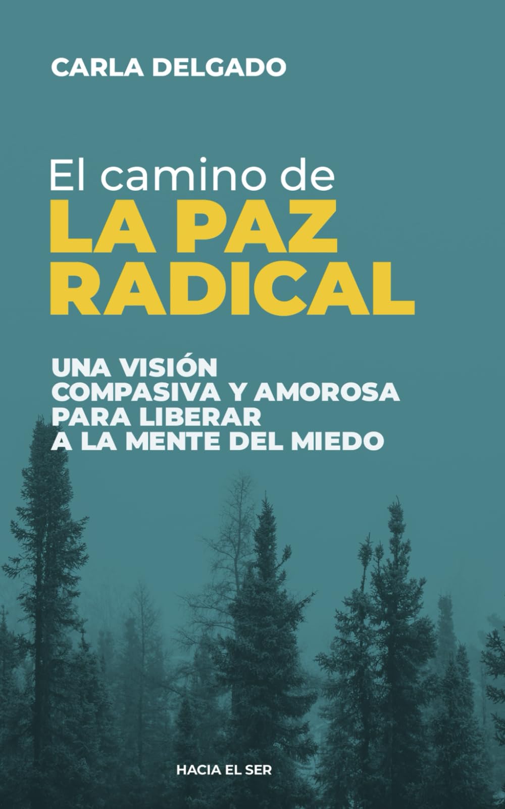 Libro: El Camino De La Paz Radical: Una Visión Compasiva Y Amorosa Para Liberar A La Mente Del Miedo