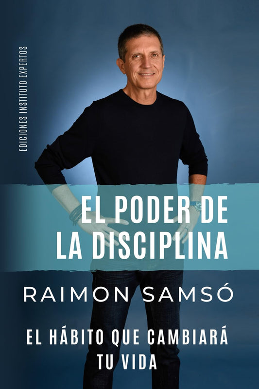 EL PODER DE LA DISCIPLINA: El Hábito que Cambiará tu Vida: 2 (Serie Disciplina)