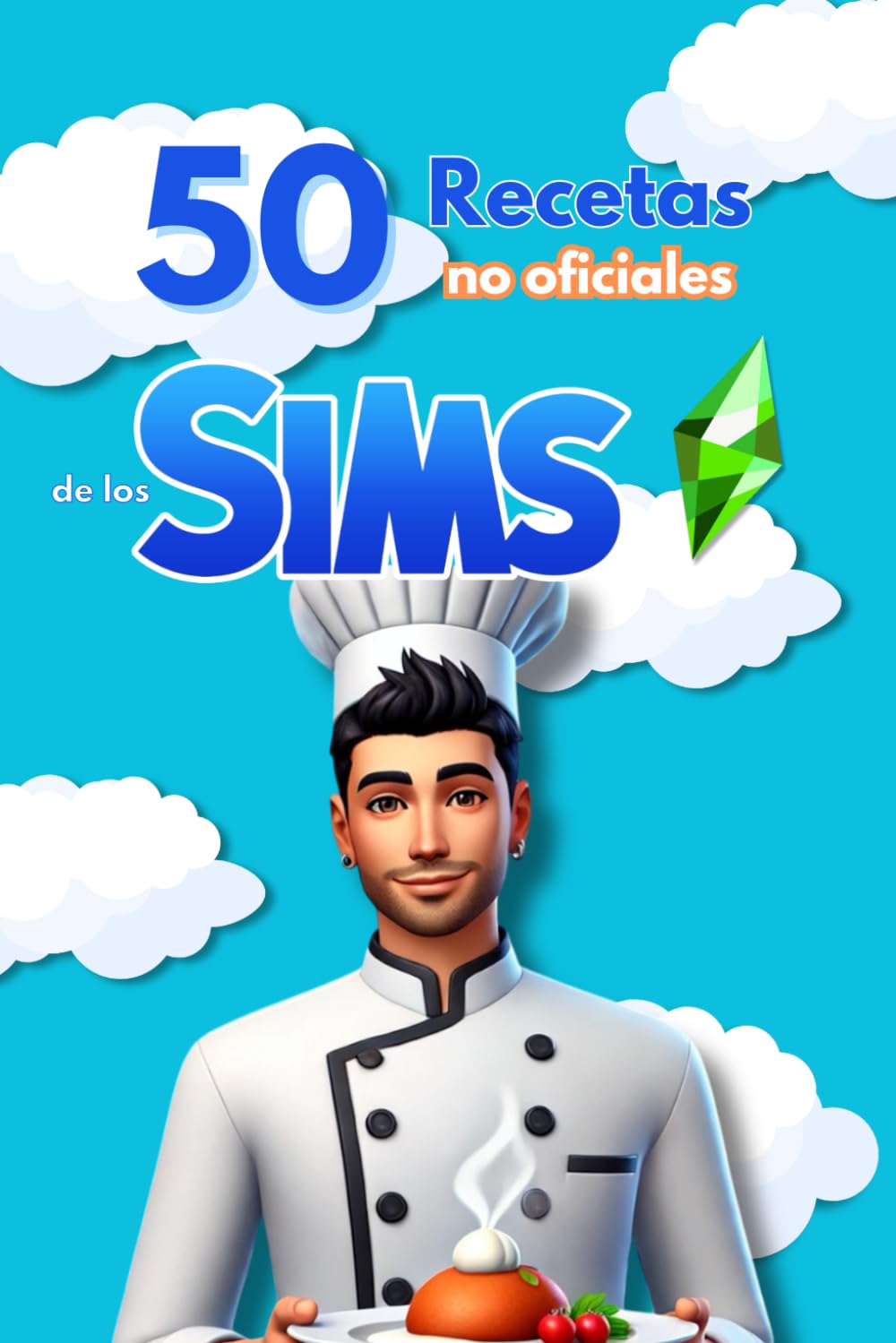 Libro: 50 recetas no oficiales de los Sims: El libro de cocina imprescindible para los fans del juego, Lleva a tu mesa los platos más icónicos del juego.