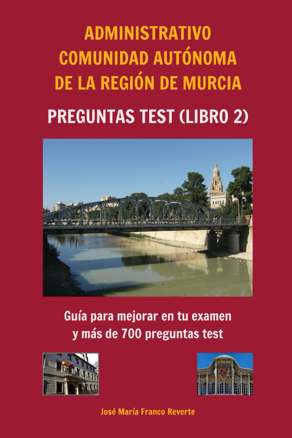 Libro: Administrativo Comunidad Autónoma de la Región de Murcia Preguntas tests (libro 2): Guía para mejorar en tu examen y más de 700 preguntas test