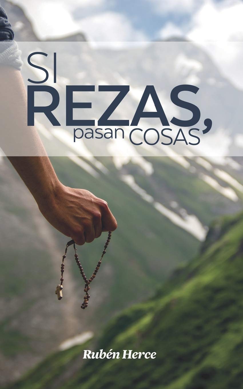 Libro: Si rezas, pasan cosas: ¿Y si no rezas? (Spanish Edition)