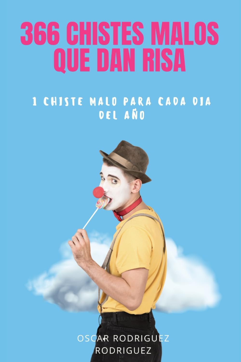 Libro: 366 Chistes Malos Que Dan Risa: 1 chiste malo para cada día del año