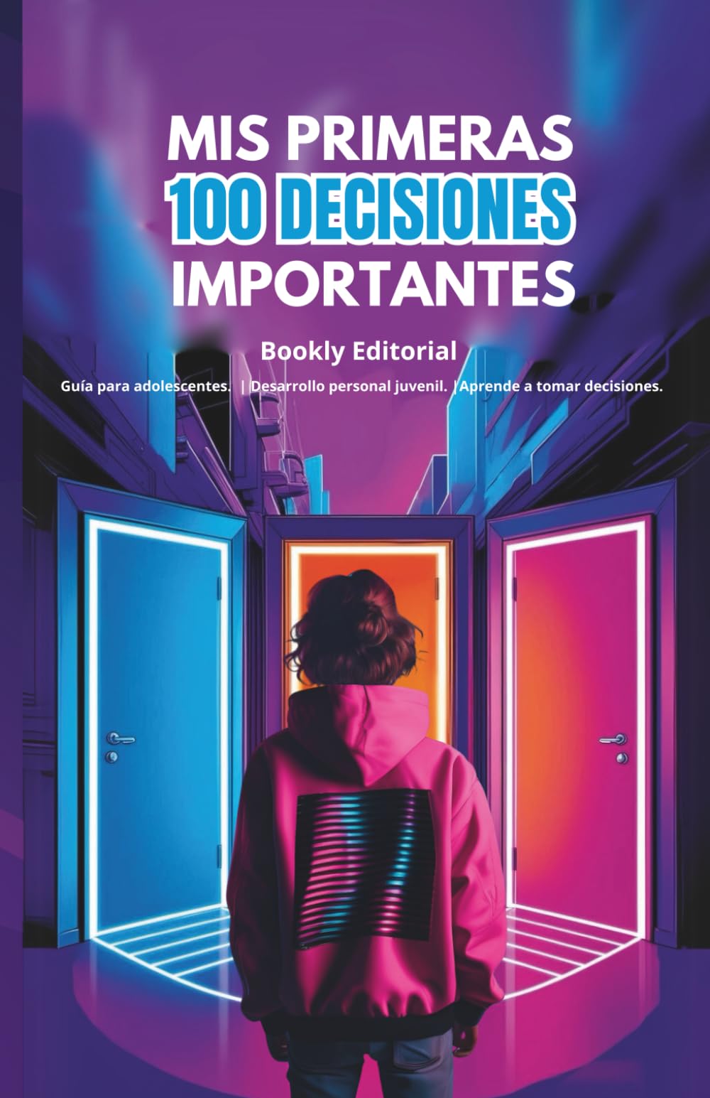 Libro: Mis primeras 100 decisiones importantes: Guía para adolescentes, crecimiento personal (Spanish Edition)